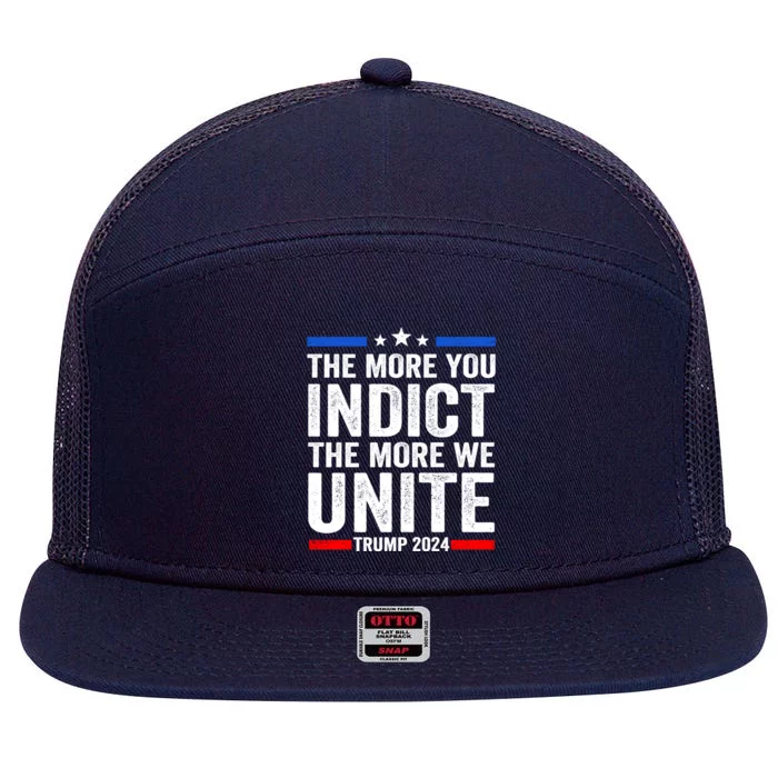 The More You Indict The More We Unite MAGA Pro Trump Indictment 7 Panel Mesh Trucker Snapback Hat