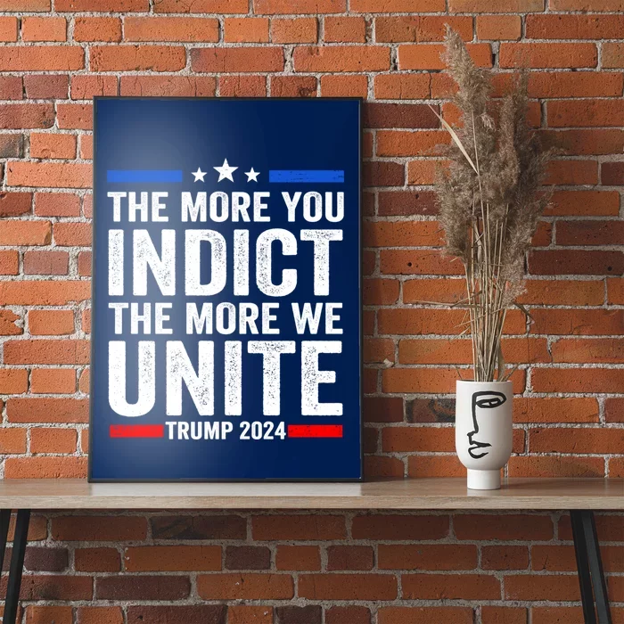 The More You Indict The More We Unite MAGA Pro Trump Indictment Poster