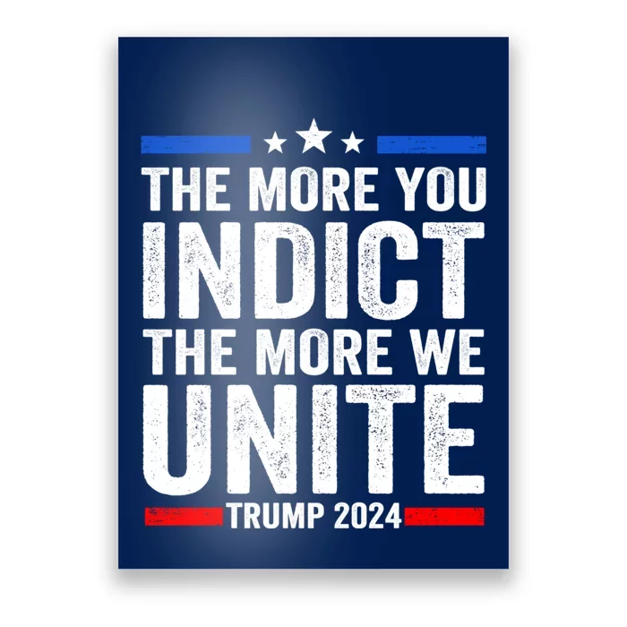 The More You Indict The More We Unite MAGA Pro Trump Indictment Poster