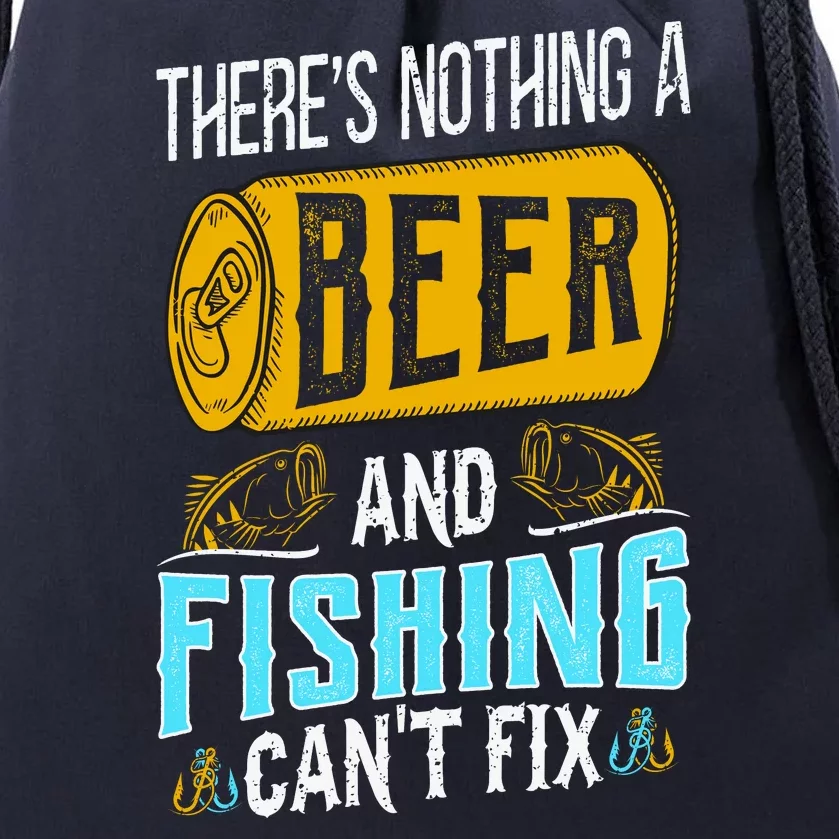 There's Nothing A Beer And Fishing Can't Fix Drawstring Bag