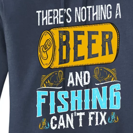 There's Nothing A Beer And Fishing Can't Fix Women's Pullover Hoodie