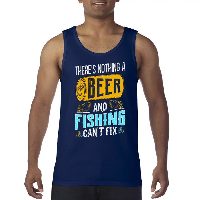 There's Nothing A Beer And Fishing Can't Fix Tank Top