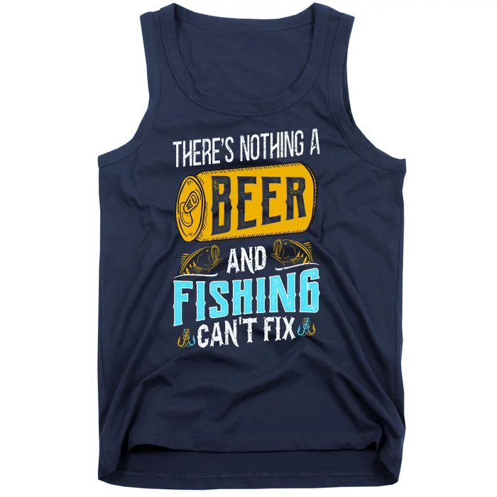 There's Nothing A Beer And Fishing Can't Fix Tank Top