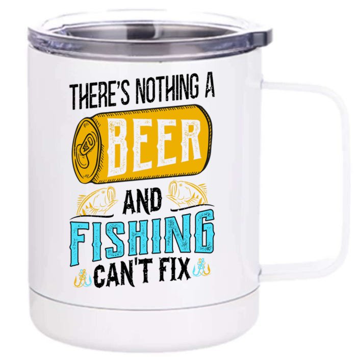 There's Nothing A Beer And Fishing Can't Fix Front & Back 12oz Stainless Steel Tumbler Cup