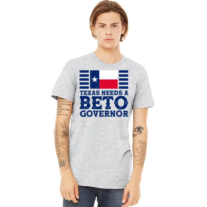 Texas Needs A Governor Beto O'Rourke Premium T-Shirt