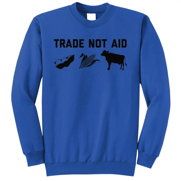 Trade Not Aid Farmer Political Tall Sweatshirt