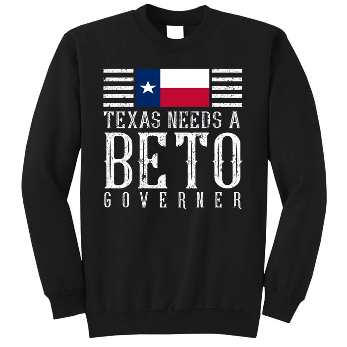 Texas Needs A Beto Governor Sweatshirt