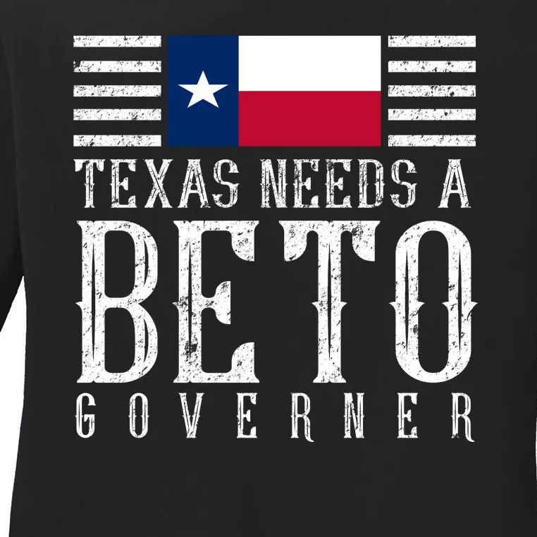 Texas Needs A Beto Governor Ladies Long Sleeve Shirt