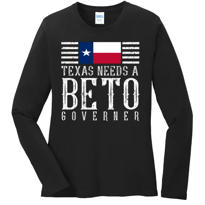 Texas Needs A Beto Governor Ladies Long Sleeve Shirt