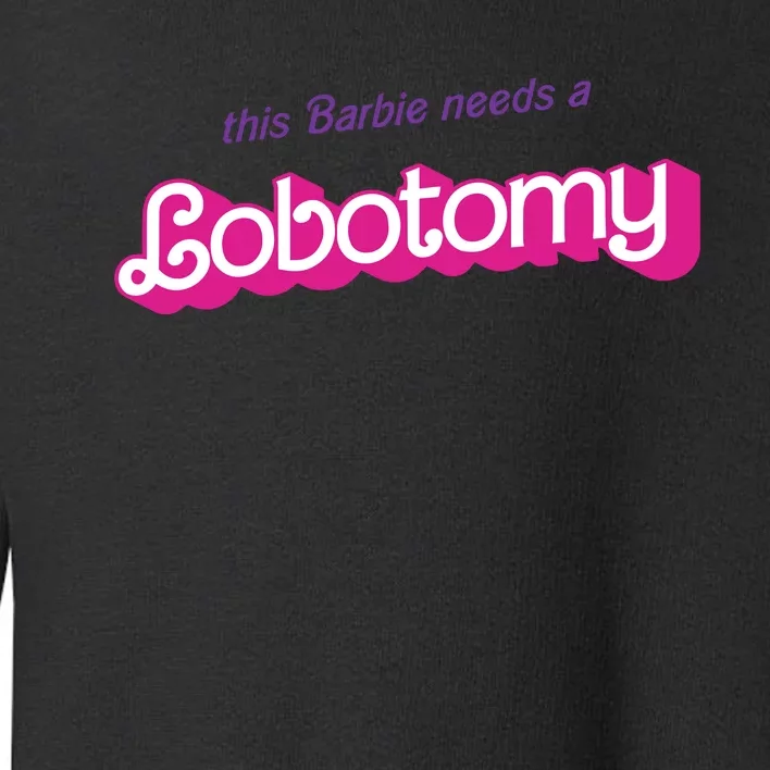 This Needs A Lobotomy Toddler Sweatshirt