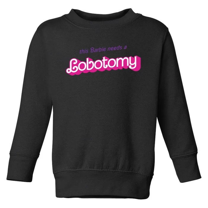 This Needs A Lobotomy Toddler Sweatshirt