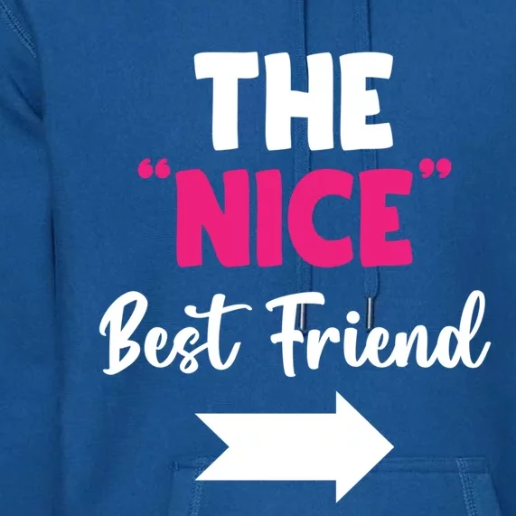 The Nice Best Friend Is You Great Gift Premium Hoodie