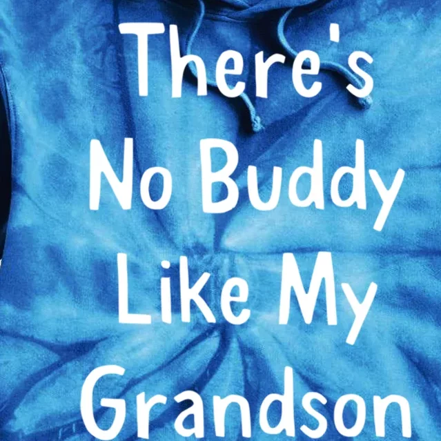 Theres No Buddy Like My Grandson Grandma Grandpa Gift Tie Dye Hoodie