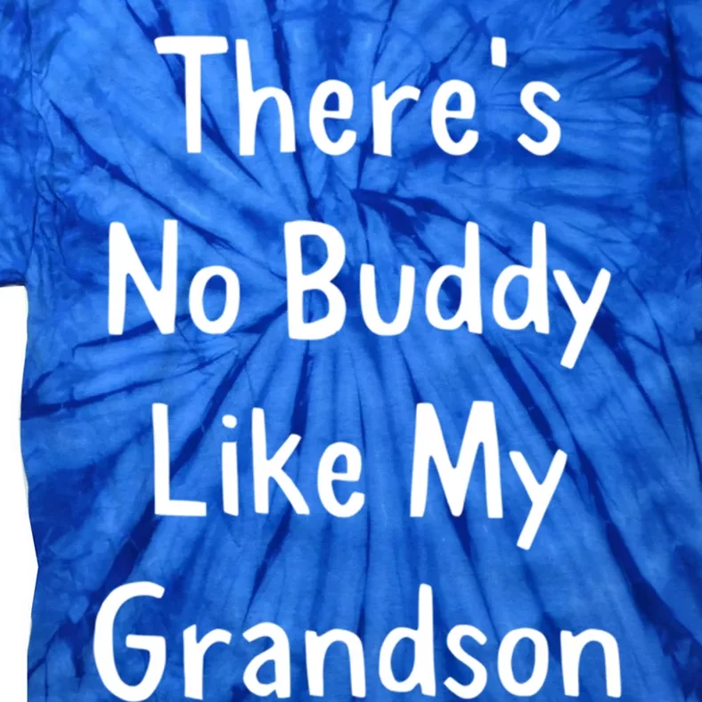 Theres No Buddy Like My Grandson Grandma Grandpa Gift Tie-Dye T-Shirt