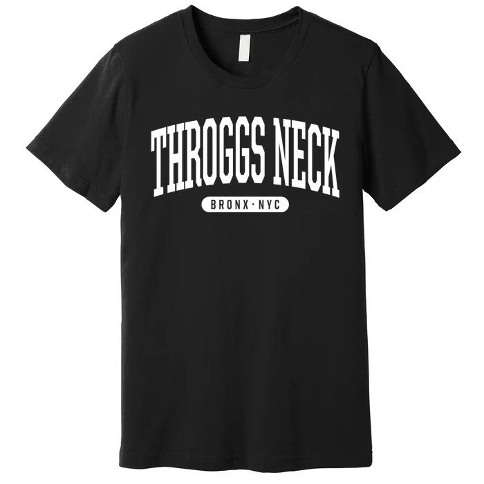 Throggs Neck Bronx Ny Souvenirs Nyc Borough Bronx New York Throggs Neck Premium T-Shirt