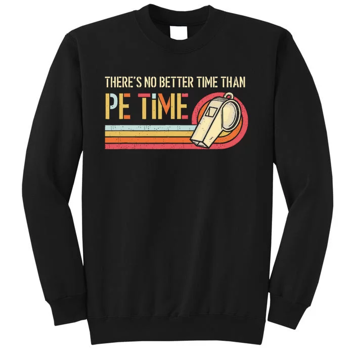 ThereS No Better Time Than P.E Time Physical Education Tall Sweatshirt