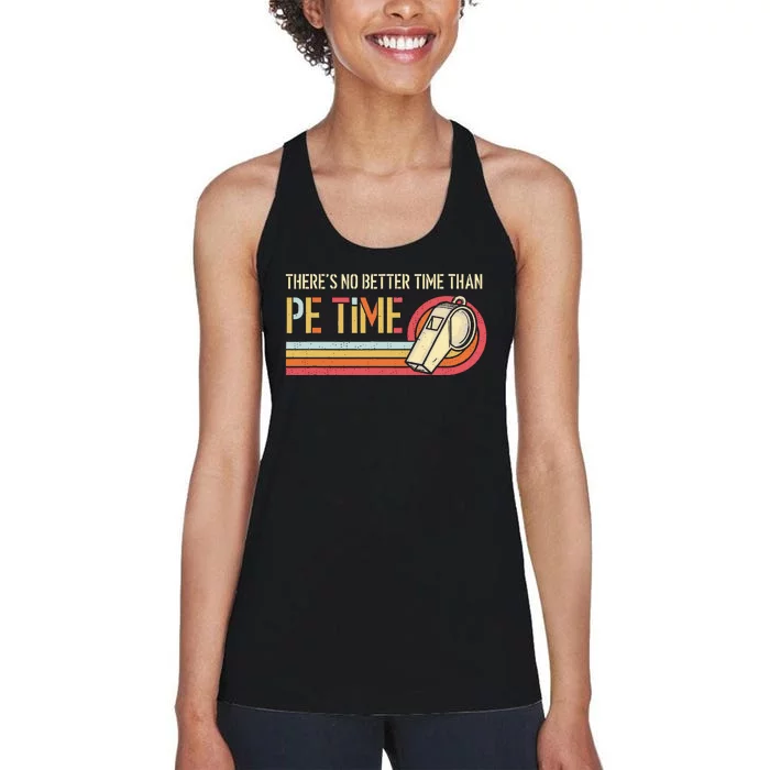 ThereS No Better Time Than P.E Time Physical Education Women's Racerback Tank