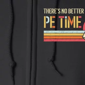 ThereS No Better Time Than P.E Time Physical Education Full Zip Hoodie