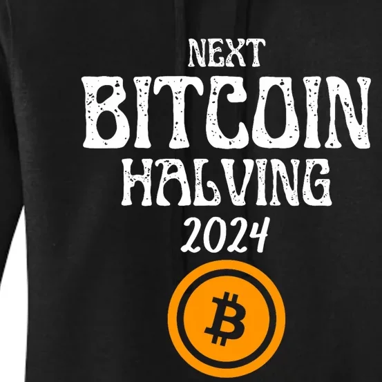 The Next Bitcoin Halving Is 2024 Block Reward Halvening Btc Women's Pullover Hoodie