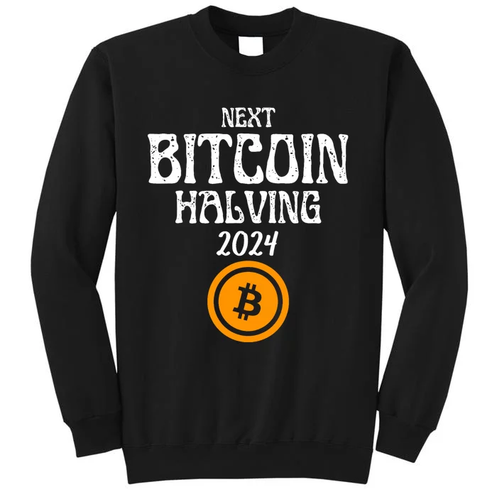 The Next Bitcoin Halving Is 2024 Block Reward Halvening Btc Tall Sweatshirt