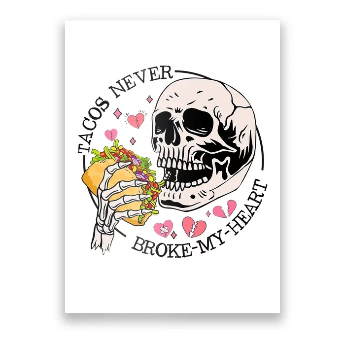 Tacos Never Broke My Heart Valentines Day Skull Tacos Lover Poster