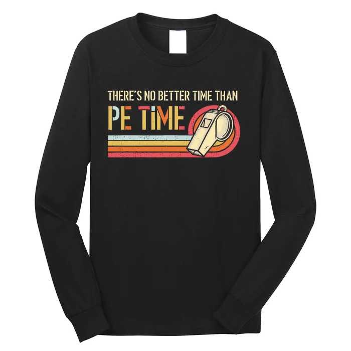 ThereS No Better Time Than P.E Time Physical Education Long Sleeve Shirt