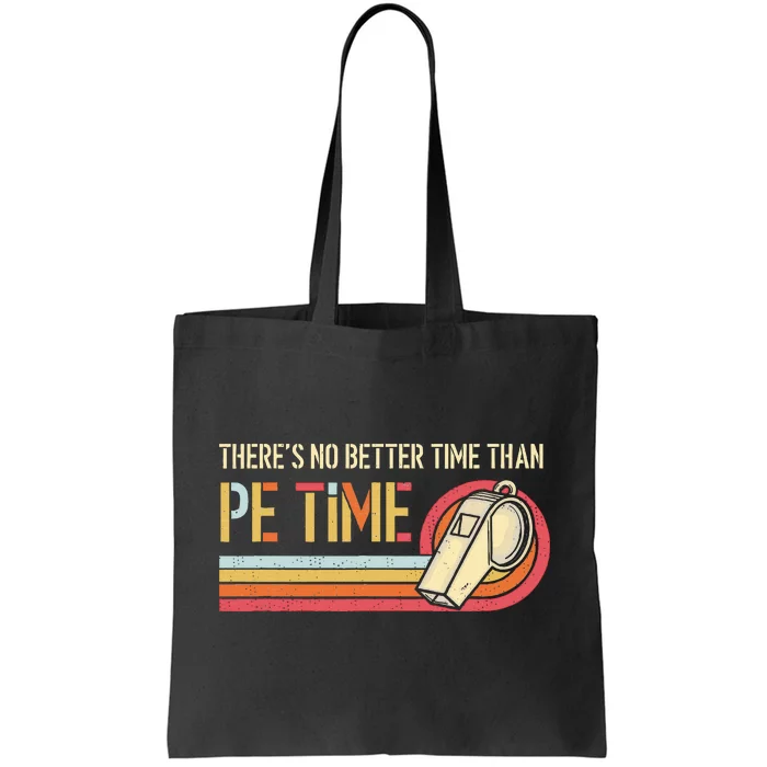 ThereS No Better Time Than P.E Time Physical Education Tote Bag