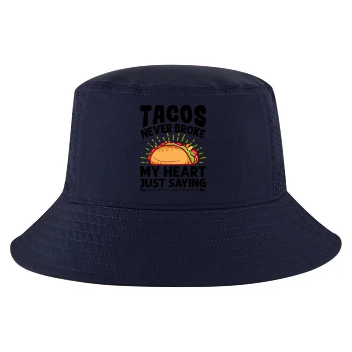 Tacos Never Broke My Heart Just Saying Gift Valentine's Day Gift Cool Comfort Performance Bucket Hat