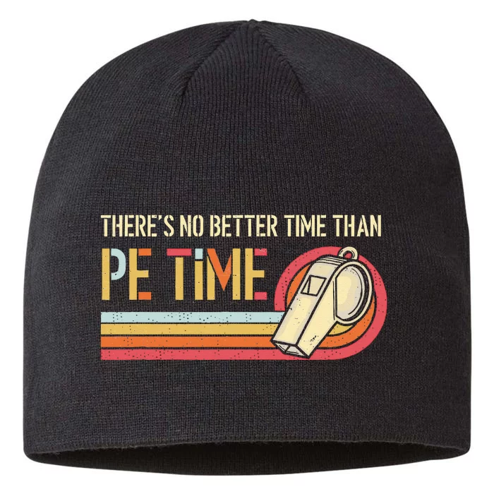 ThereS No Better Time Than P.E Time Physical Education 8 1/2in Sustainable Knit Beanie