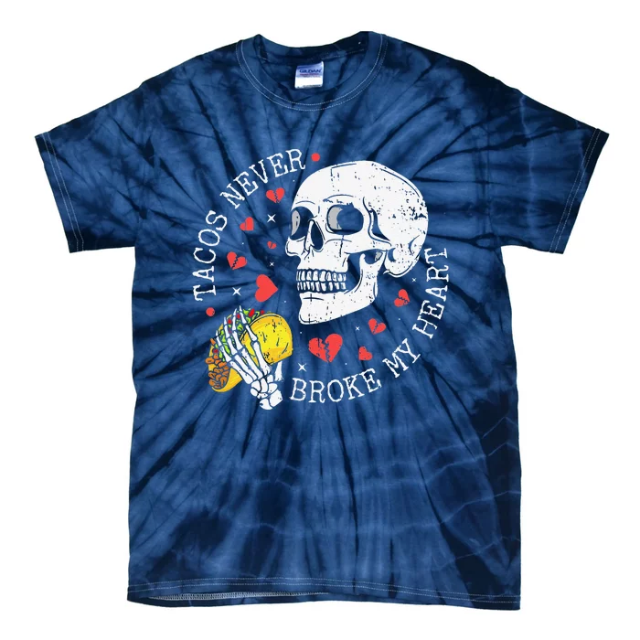 Tacos Never Broke My Heart Cinco De Mayo Party Tie-Dye T-Shirt