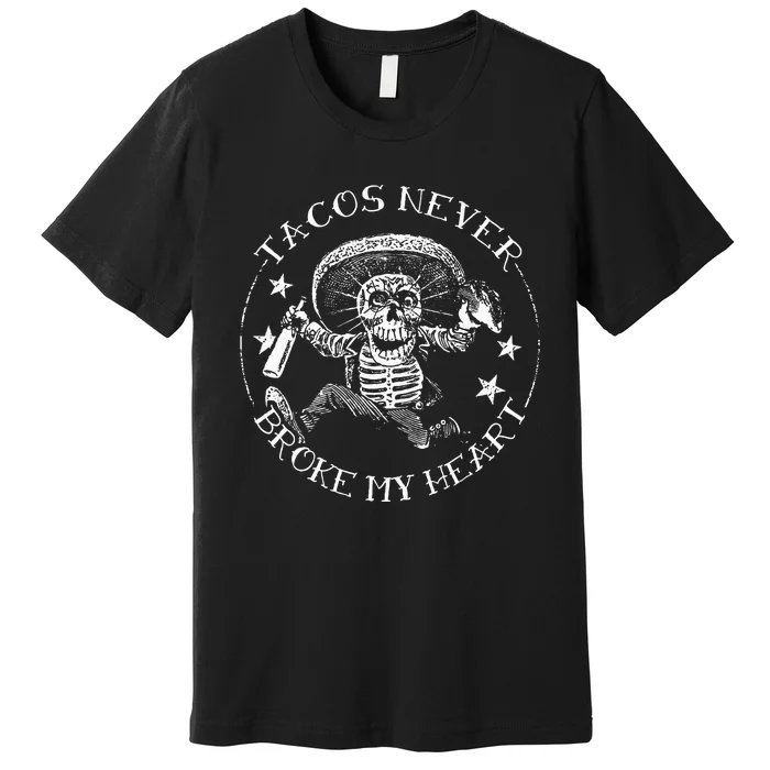 Tacos Never Broke My Heart Vintage Greaser Premium T-Shirt