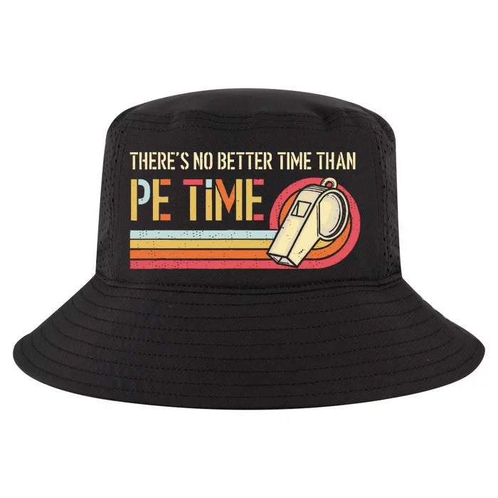 ThereS No Better Time Than P.E Time Physical Education Cool Comfort Performance Bucket Hat