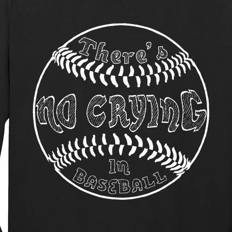 Theres No Crying In Baseball Funny Baseball Tall Long Sleeve T-Shirt