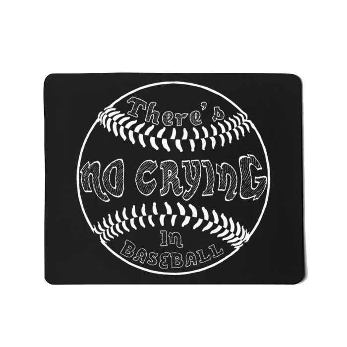 Theres No Crying In Baseball Funny Baseball Mousepad