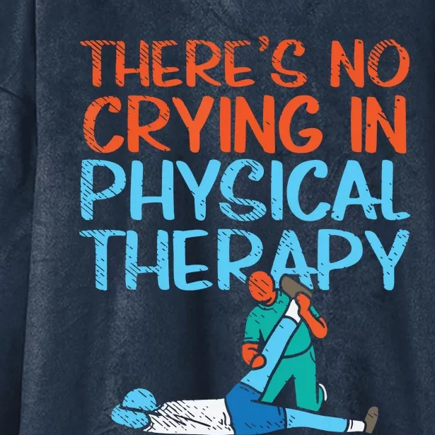 Theres No Crying In Physical Therapy Therapist Hooded Wearable Blanket