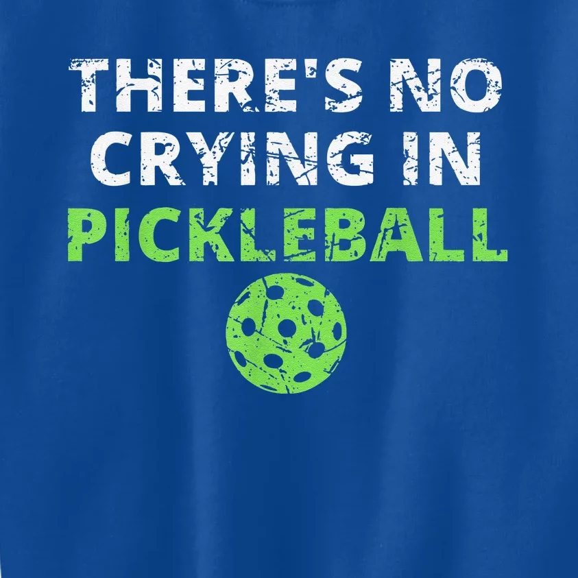 There's No Crying In Pickleball Paddles Sport Kids Sweatshirt