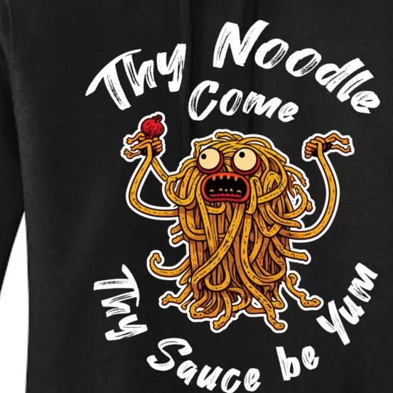 Thy Noodle Come Thy Sauce Be Yum Women's Pullover Hoodie