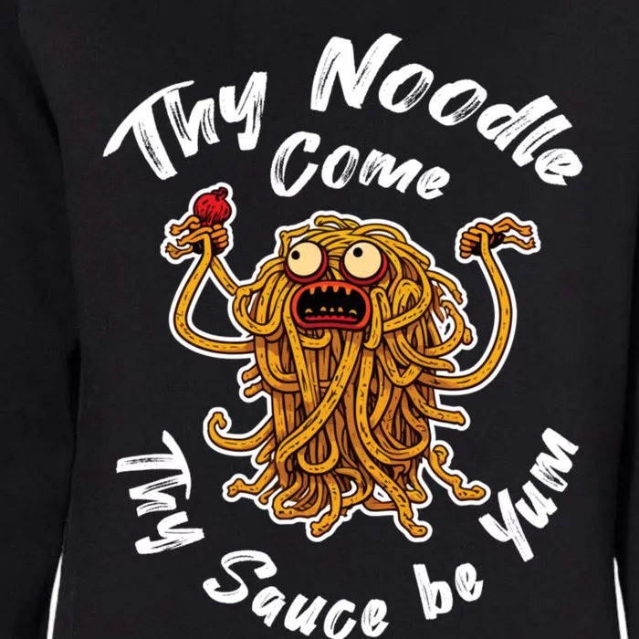 Thy Noodle Come Thy Sauce Be Yum Womens California Wash Sweatshirt