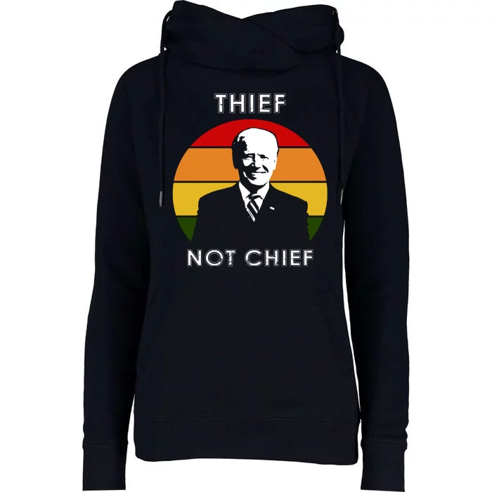 Thief Not Chief Funny Anti Joe Biden Womens Funnel Neck Pullover Hood