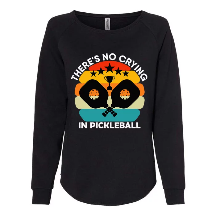 Theres No Crying In Pickleball Sports Love Funny Retro Womens California Wash Sweatshirt