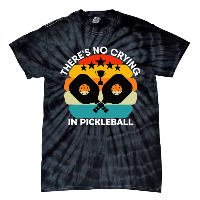 Theres No Crying In Pickleball Sports Love Funny Retro Tie-Dye T-Shirt