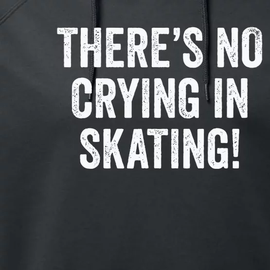 Theres No Crying In Skating Funny Ice Roller Skater Performance Fleece Hoodie