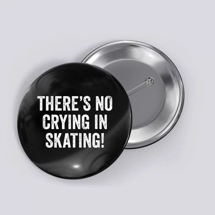 Theres No Crying In Skating Funny Ice Roller Skater Button