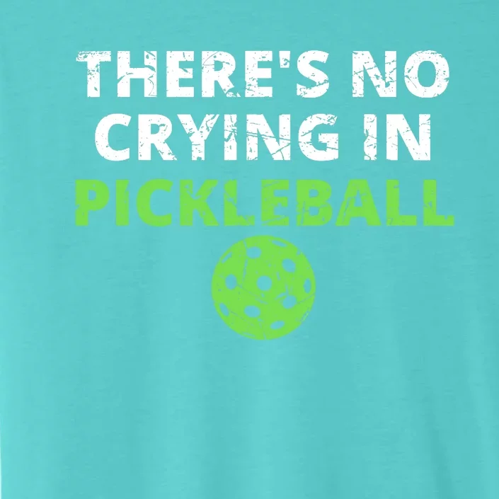 There's No Crying In Pickleball Paddles Sport ChromaSoft Performance T-Shirt