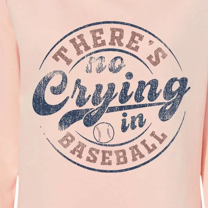 ThereS No Crying In Baseball Womens California Wash Sweatshirt