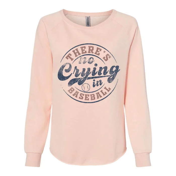 ThereS No Crying In Baseball Womens California Wash Sweatshirt