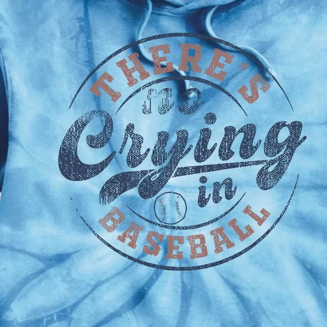 ThereS No Crying In Baseball Tie Dye Hoodie