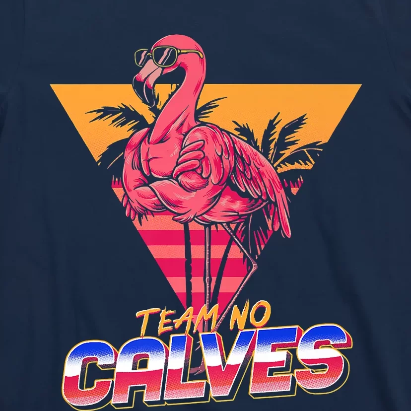 Team No Calves Flamingo Bodybuilding Gym Fitness Training T-Shirt