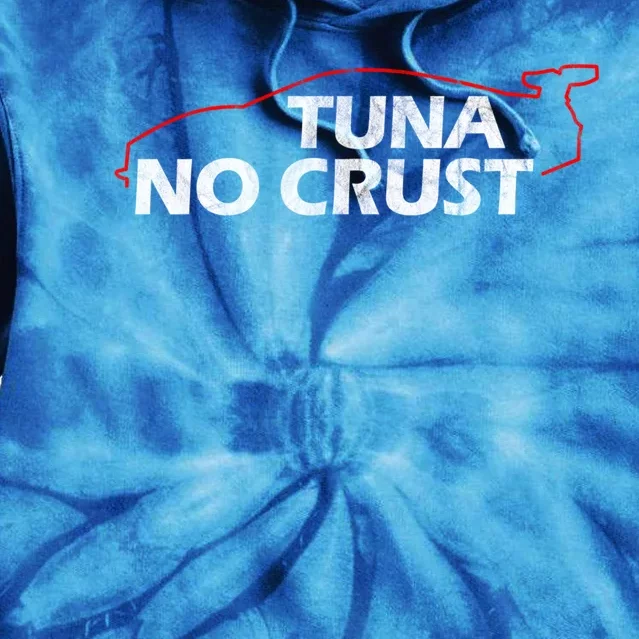 Tuna No Crust Cool For Tuna Lovers Gift Tie Dye Hoodie