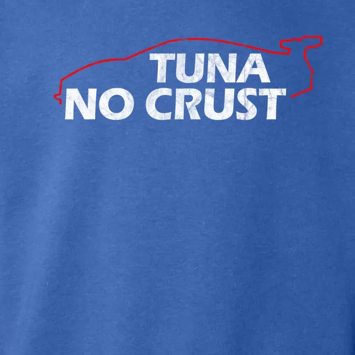 Tuna No Crust Cool For Tuna Lovers Gift Toddler Hoodie